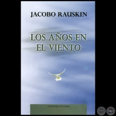 LOS AÑOS EN EL VIENTO - Autor: JACOBO A. RAUSKIN - Año 2008